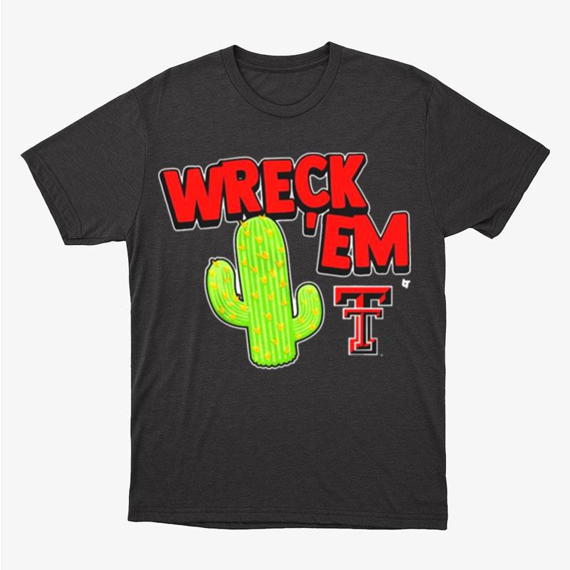 Cactus Wreck Em Texas Tech Red Raiders Unisex T-Shirt Hoodie Sweatshirt